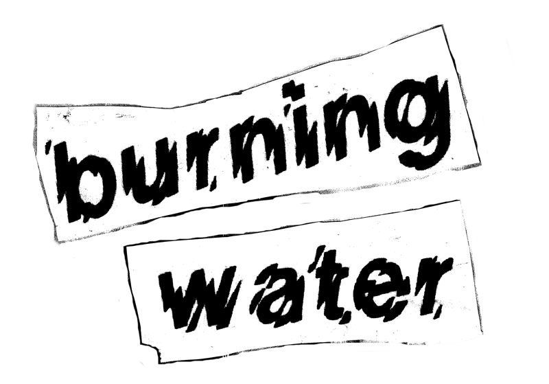 BURNING WATER Home