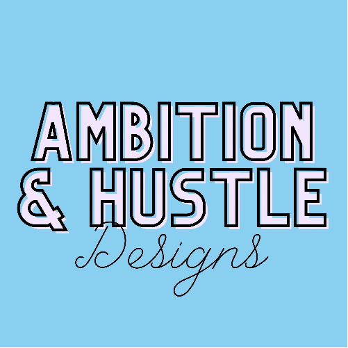 Ambition & Hustle