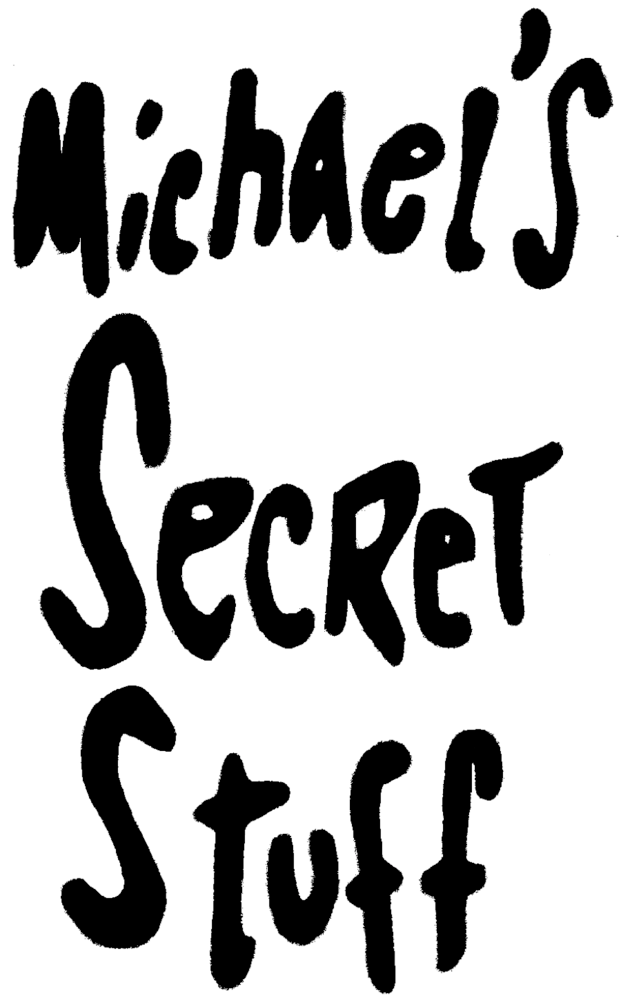 Michael's Secret Stuff