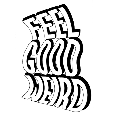 Feel Good Weird