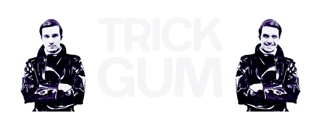 Trick Gum Home
