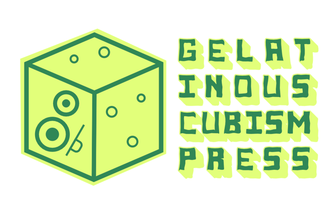 Gelatinous Cubism Press Home