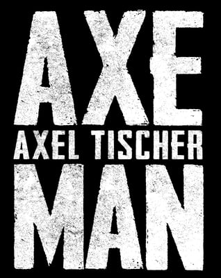 Axel The Axeman Tischer Home
