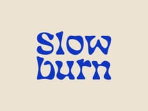 Slow Burn  Home
