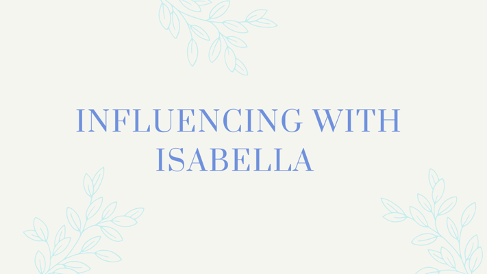 Influencing With Isabella Home