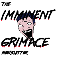 The Imminent Grimace