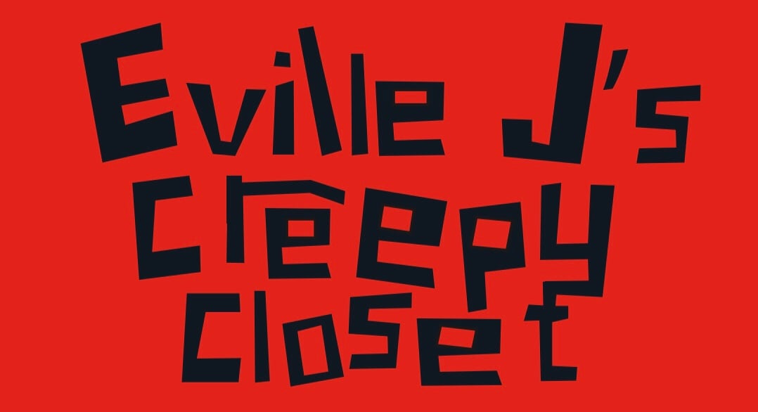 Eville Js creepy closet