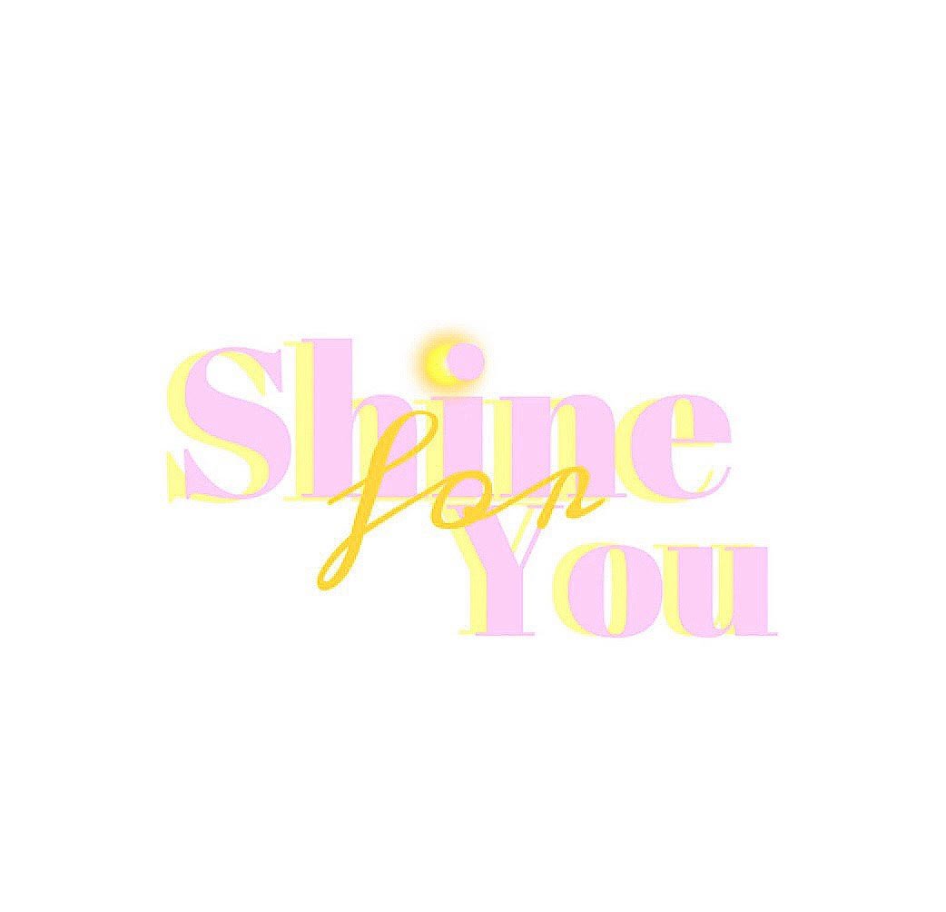 Shine For You