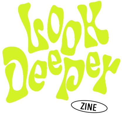 LookDeeper Zine