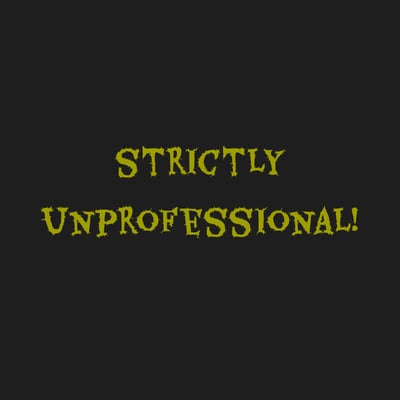 strictly unprofessional  Home