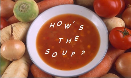 How's the Soup?