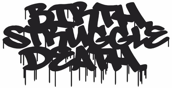 Birth Struggle Death  Home