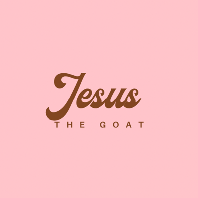 Jesus the GOAT