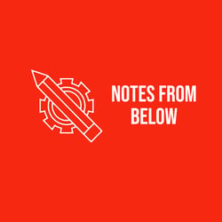 Notes from Below 