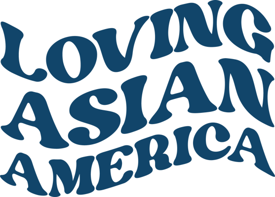 LOVING ASIAN AMERICA Home