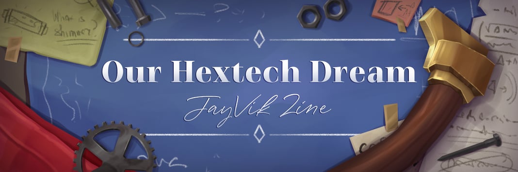 Our Hextech Dream Zine Home