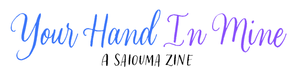 Your Hand in Mine - a Saiouma Zine