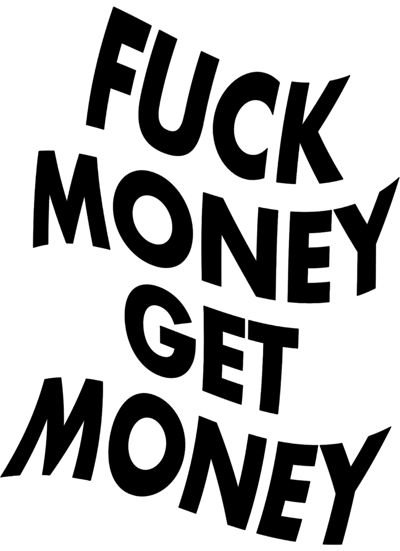 Fuckmoneygetmoney