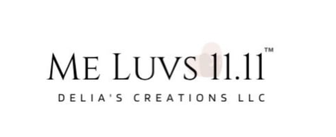 ME LUVS 11.11 DELIA'S CREATIONS LLC ™️