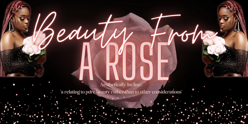 Beauty From A Rose Home