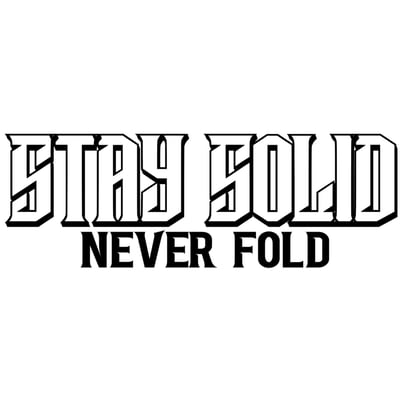 Stay Solid Never Fold Home