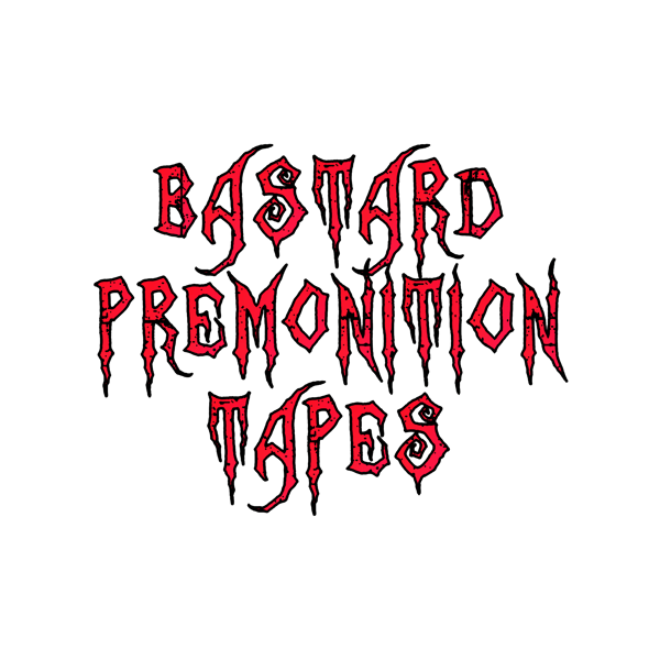 Bastard Premonition Tapes Home